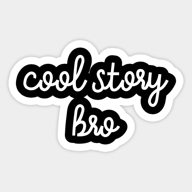 Cool Story Bro Sticker by The Lady Doth